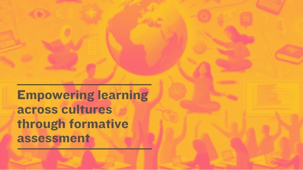 Empowering learning across cultures through formative assessment